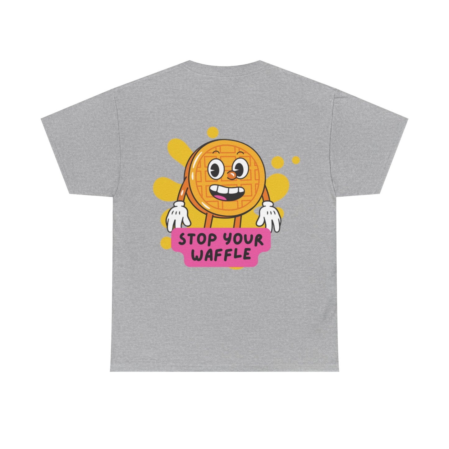 "Stop Your Waffle" - Unisex Heavy Cotton Tee
