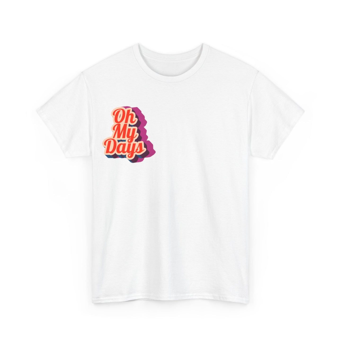 Oh My Days - Tee