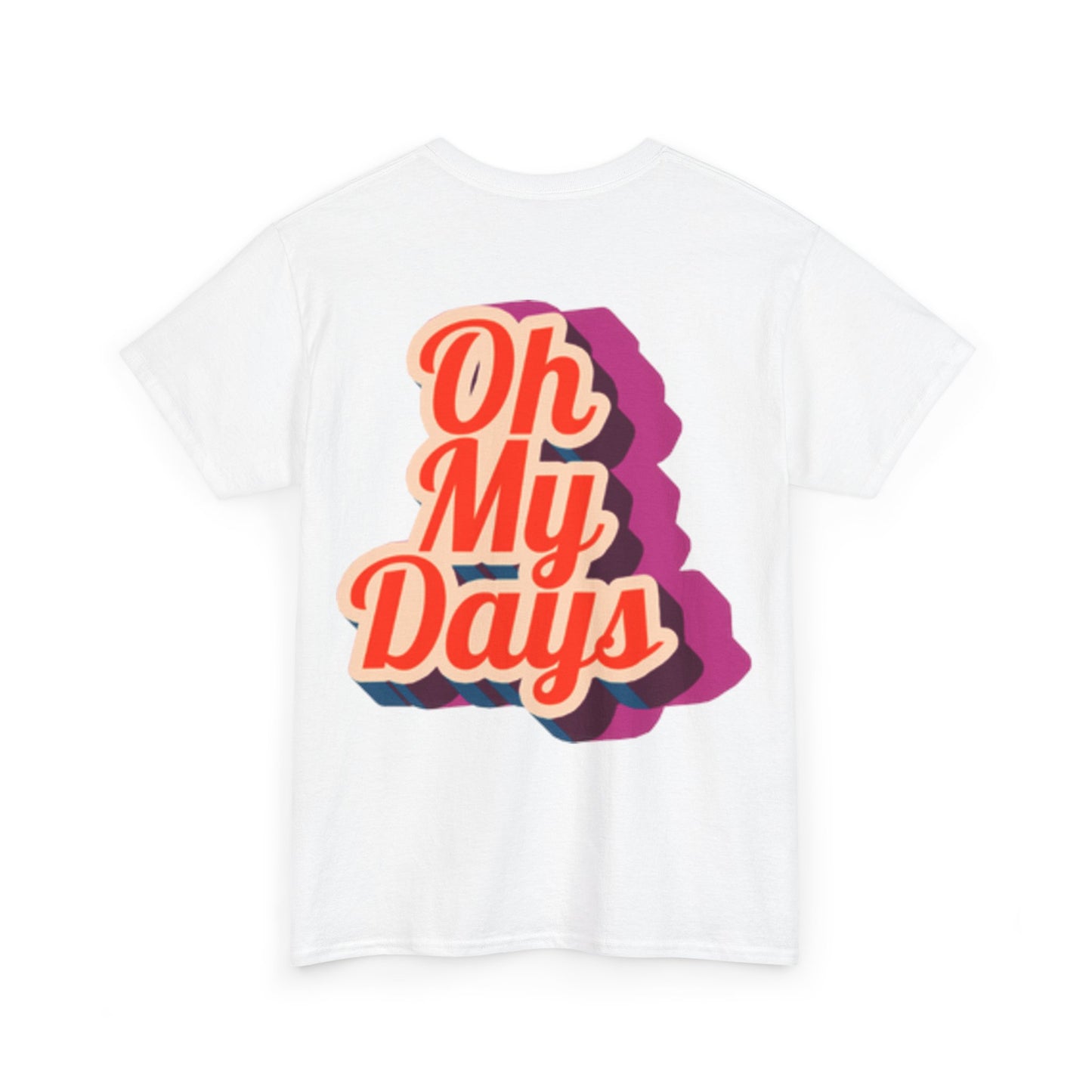 Oh My Days - Tee