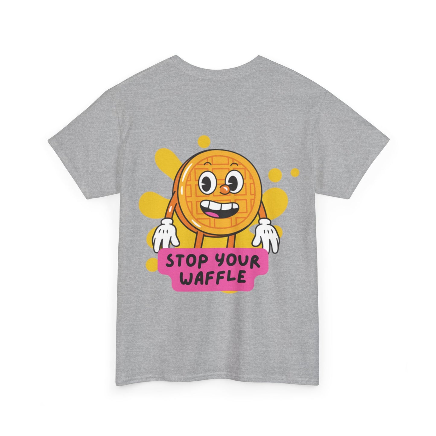 "Stop Your Waffle" - Unisex Heavy Cotton Tee