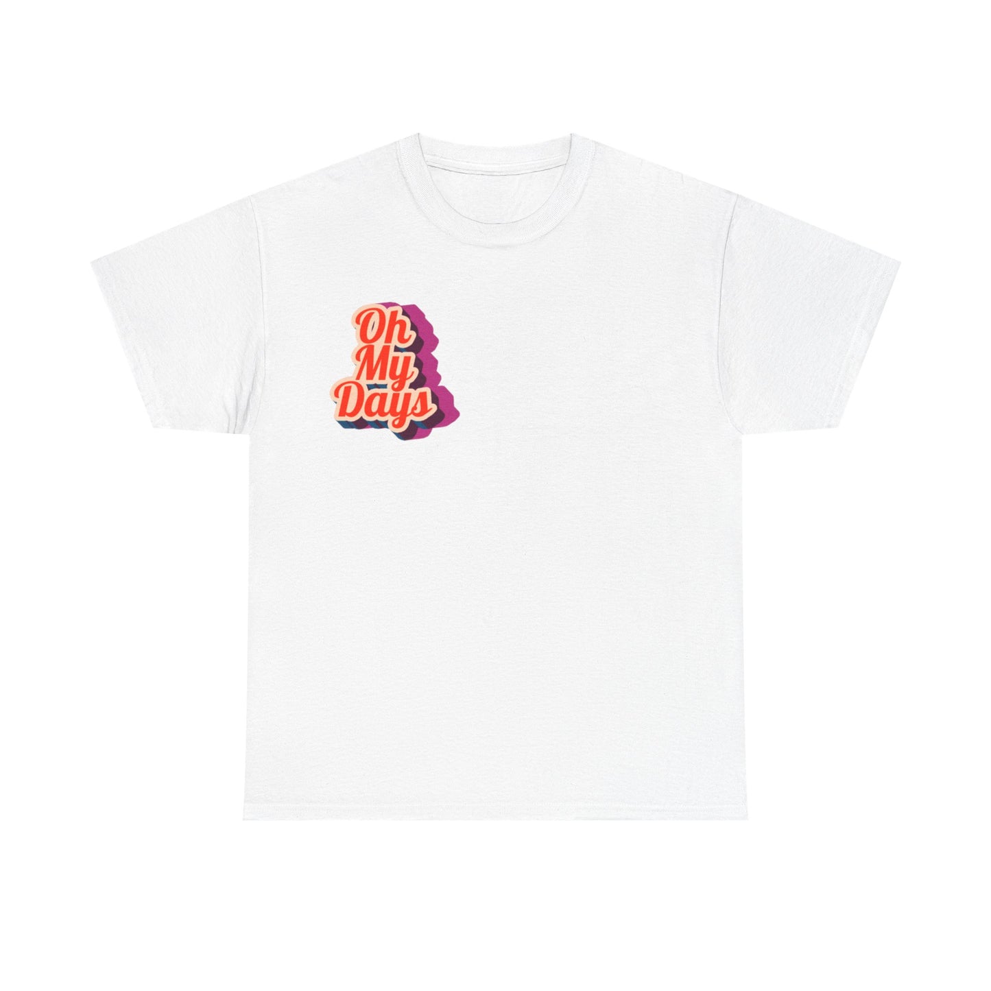 Oh My Days - Tee