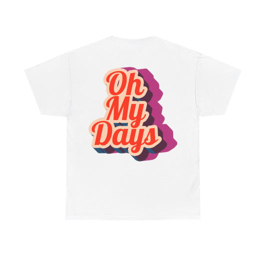 Oh My Days - Tee